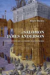 De Salomon A James Anderson : L'invention De La Franc-maconnerie 