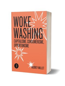 Woke Washing : Capitalisme, Consumerisme, Opportunisme 