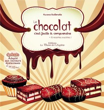 Le Chocolat C'est Facile A Comprendre + 10 Recettes Insolites 