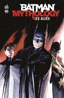 Batman Mythology ; Amis & Allies 