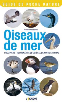 Oiseaux De Bord De Mer ; Observer Et Reconnaitre 50 Especes De Notre Littoral 