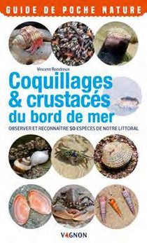 Coquillages & Crustaces Du Bord De Mer ; Observer Et Reconnaitre 50 Especes De Notre Littoral 