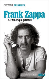 Frank Zappa Et L'amerique Parfaite 