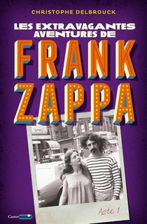 Les Extravagantes Aventures De Frank Zappa ; Acte 1 
