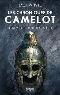 Les Chroniques De Camelot T.2 ; Le Chant D'excalibur 