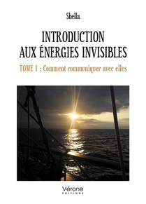 Introduction Aux Energies Invisibles T.1 : Comment Communiquer Avec Elles 