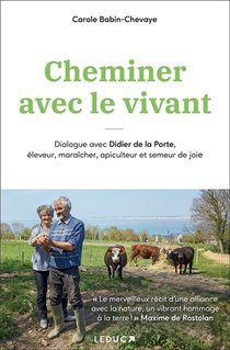 Cheminer Avec Le Vivant : Dialogue Avec Didier De La Porte, Eleveur, Maraicher, Apiculteur Et Semeur 