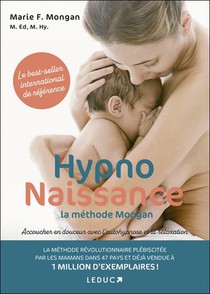 Hypnonaissance : La Methode Mongan ; Accoucher En Douceur Avec L'autohypnose Et La Relaxation 