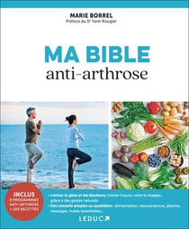 Ma Bible Anti-arthrose : Soulagez Votre Arthrose Naturellement 