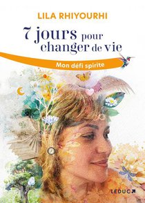 7 Jours Pour Changer De Vie : Mon Defi Spirite 