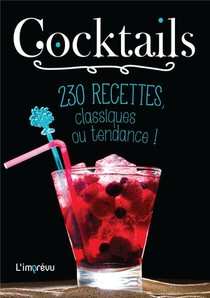 Cocktails ; 230 Recettes, Classiques Ou Tendance ! 