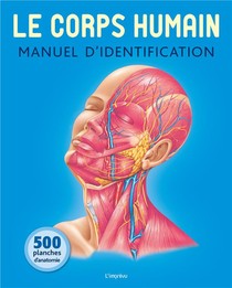 Le Corps Humain ; Manuel D'identification ; 500 Planches D'anatomie 