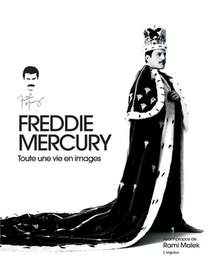 Freddie Mercury ; Toute Une Vie En Images 