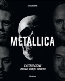 Metallica ; L'histoire Cachee Derriere Chaque Chanson 