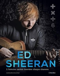 Ed Sheeran ; L'histoire Cachee Derriere Chaque Chanson 