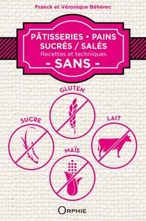 Patisseries Pains Sucres/sales ; Recettes Et Techniques Sans 