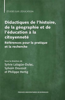 Didactique De L'histoire, De La Geographie Et De L'education A La Citoyennete : References Pour La Pratique Et La Recherche 