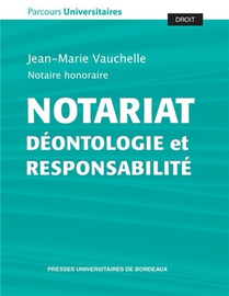 Notariat : Deontologie Et Responsabilite 