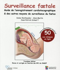 Surveillance Foetale ; Guide De L'enregistrement Cardiotocographique & Autres Moyens De Surveillance Du Foetus 