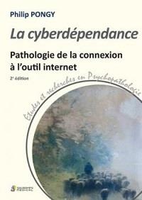 La Cyberdependance ; Pathologie De La Connexion A L'outil Internet (2e Edition) 