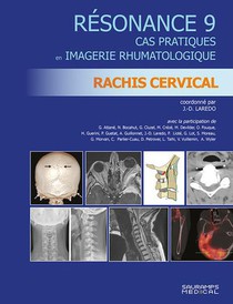 Resonance Diagnostic En Imagerie Rhumatologique T.9 : Rachis Cervical 