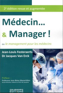 Medecin...& Manager ! Ou Le Management Pour Les Medecins (2e Edition) 