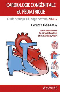 Cardiologie Congenitale Et Pediatrique : Guide Pratique A L'usage De Tous (2e Edition) 