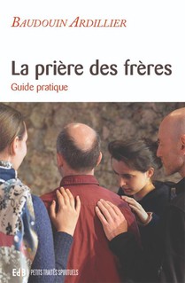 La Priere Des Freres ; Guide Pratique 
