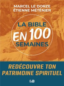 La Bible En 100 Semaines : Redecouvre Ton Patrimoine Spirituel 