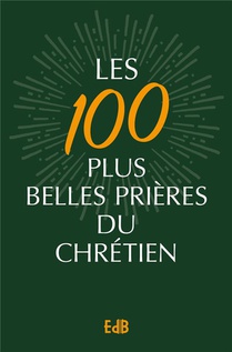 Les 100 Plus Belles Prieres Du Chretien 
