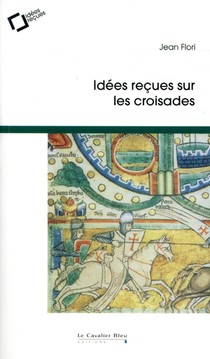 Idees Recues Sur Les Croisades 