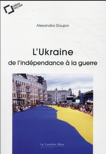 Ukraine : De L'independance A La Guerre 