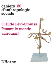 Cahiers D'anthropologie Sociale T.20 ; Claude Levis-strauss, Penser Le Monde Autrement 