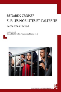 Regards Croises Sur Les Mobilites Et L'alterite : Recherche Et Action 