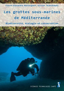 Les Grottes Sous-marines De Mediterranee : Biodiversite, Ecologie Et Conservation 