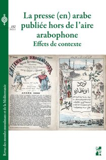Revue Des Mondes Musulmans Et De La Mediterranee Tome 152 : La Presse (en) Arabe Publiee Hors De L'aire Arabophone : Effets De Contexte 