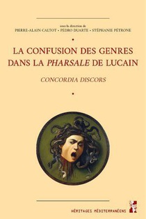 La Confusion Des Genres Dans La "pharsale" De Lucain : Concordia Discors 