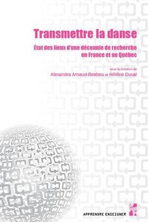 Transmettre La Danse : Etat Des Lieux D'une Decennie De Recherche En France Et Au Quebec 