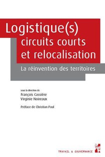 Logistique(s), Circuits Courts Et Relocalisation : La Reinvention Des Territoires 