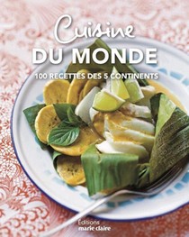 Cuisine Du Monde ; 97 Recettes Des 5 Continents 