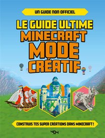Le Guide Ultime Minecraft : Mode Creatif 