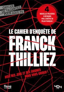 Le Cahier D'enquete De Franck Thilliez : Cahier De Vacances Pour Adulte 