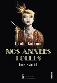 Nos Annees Folles T.1 : Mathilde 