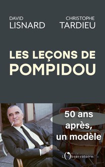 Les Lecons De Pompidou : 50 Ans Apres Un Modele 