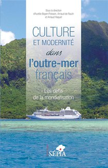 Culture Et Modernite Dans L'outre-mer Francais : Les Defis De La Mondialisation 