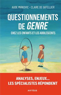 Questionnements De "genre" Chez Les Enfants Et Adolescents : Analyses, Enjeux... Les Specialistes Repondent 