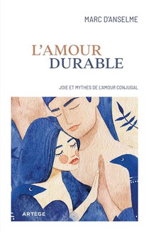L'amour Durable : Joie Et Mythes De L'amour Conjugal 