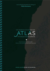 Atlas Historique Du Rhin Superieur/der Oberrhein: Ein Historischer Atlas : Ess - Essai D Histoire Tr 