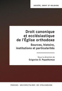 Droit Canonique Et Ecclesiastique De L'eglise Orthodoxe : Sources, Histoire, Institutions Et Particularites 