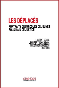 Les Deplaces. Portraits De Parcours De Jeunes Sous Main De Justice 